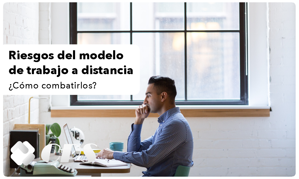 ¿Cuáles son los riesgos del nuevo modelo de trabajo a distancia y cómo combatirlos?